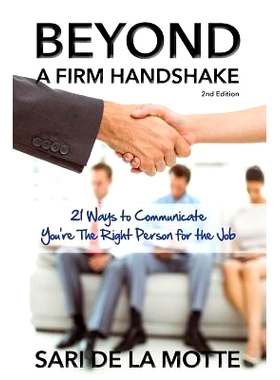 预订 Beyond a Firm Handshake: 21 Ways to Communicate You’re the Right Person for the Job: 9780692758274