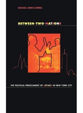 预订 Between Two Nations: The Political Predicament of Latinos in New York City: 9780801432927