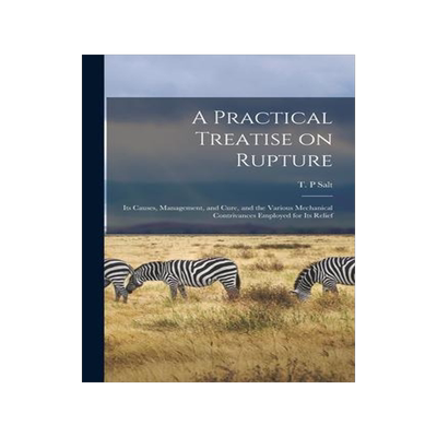 [预订]A Practical Treatise on Rupture: Its Causes, Management, and Cure, and the Various Mechanical Contri 9781013826078