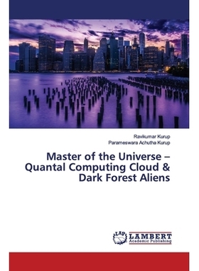 预订 Master of the Universe – Quantal Computing Cloud & Dark Forest Aliens: 9786200113603