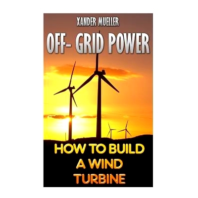 预订 Off- Grid Power: How to Build a Wind Turbine: 9781546942016