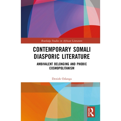 预订 Contemporary Somali Diasporic Literature: Ambivalent Belonging and Phobic Cosmopolitanism 当代索马里海外移民文学：