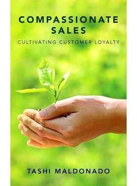 预订 Compassionate Sales: Cultivating Customer Loyalty: 9781530825714