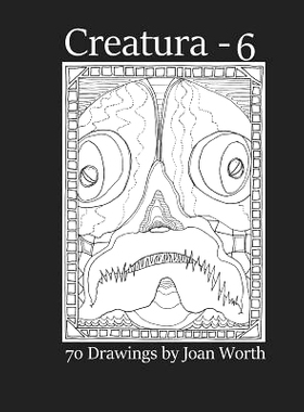 预订 Creatura - 6: 70 drawings by Joan Worth: 9781798652350