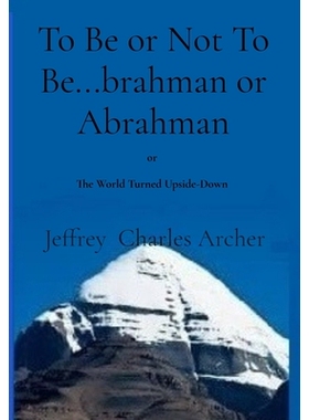 预订 To Be or Not To Be...brahman or Abrahman: The World Turned Upside-Down: 9798218771171