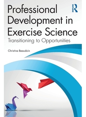 预订 Professional Development in Exercise Science: Transitioning to Opportunities: 9781032725628