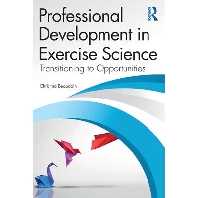 预订 Professional Development in Exercise Science: Transitioning to Opportunities: 9781032725628
