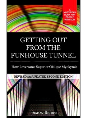 预订 Getting out from the Funhouse Tunnel: How I overcame Superior Oblique Myokymia: 9781492113935