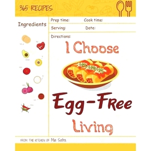 预订 I Choose Egg-Free Living: Reach 365 Happy and Healthy Days! [egg Allergy Cookbook, No Egg Allergy Recipe Book, Egg