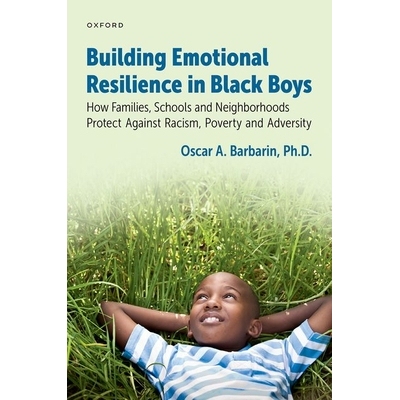 预订 Building Emotional Resilience in Black Boys: Building Social Assets to Overcome Racism and Adversity 培养黑人男孩的