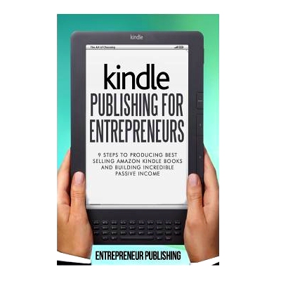 预订 Kindle Publishing For Entrepreneurs: 9 Steps To Producing Best Selling Amazon Kindle Books And Building Incredible
