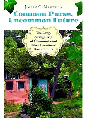 预订 Common Purse, Uncommon Future: The Long, Strange Trip of Communes and Other Intentional Communities 常见的钱包,*的