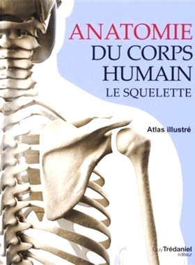 预订 Anatomie du corps humain : le squelette : atlas illustré 人体解剖学：骨骼：图集: 9782813215130