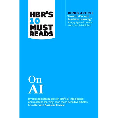 预订 HBR’s 10 Must Reads on AI (with bonus article "How to Win with Machine Learning" by Ajay Agrawal, Jo HBR 关于人工