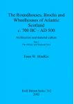 [预订]The Roundhouses, Brochs and Wheelhouses of Atlantic Scotland c. 700 BC - AD 500 9781841714592