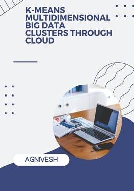 [预订]K-Means Multidimensional Big Data Clusters Through Cloud 9789421015015