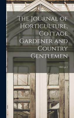 [预订]The Journal of Horticulture, Cottage Gardener and Country Gentlemen; 1865 pt.1 9781013441127