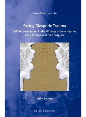 预订 Facing Diasporic Trauma: Self-Representation in the Writings of John Hearne, Caryl Phillips, and Fred D’Aguiar 面