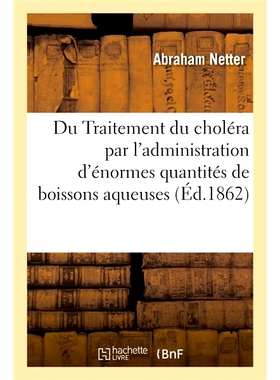 预订 Du Traitement du choléra par l’administration d’énormes quantités de boissons aqueuses 论大量饮水*霍乱: 978