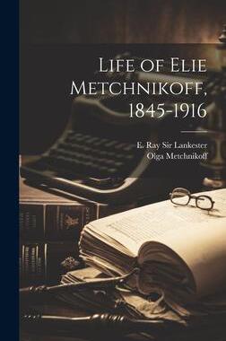 [预订]Life of Elie Metchnikoff, 1845-1916 9781020494819