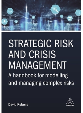 预订 Strategic Risk and Crisis Management: A Handbook for Modelling and Managing Complex Risks 战略风险与危机管理：复杂