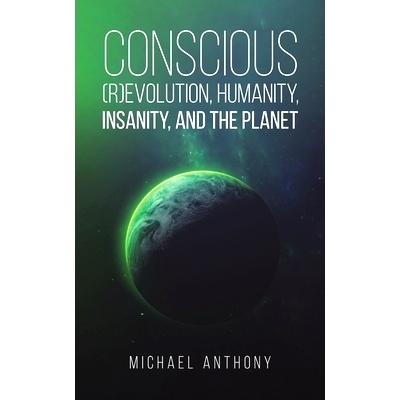 预订 Conscious (R)Evolution, Humanity, Insanity, and the Planet: 9798886937374