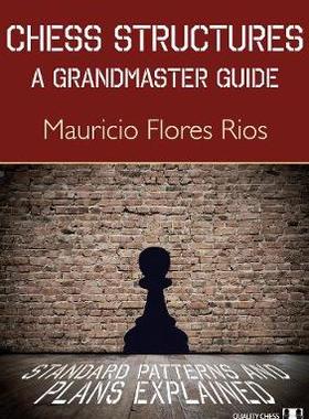 【预订】Chess Structures: A Grandmaster Guide: Standard Patterns and Plans E 9781784830007