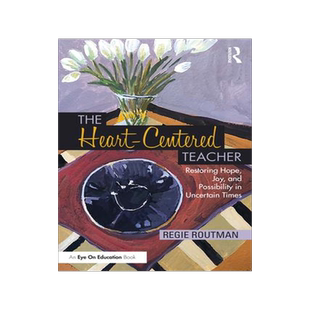 [预订]The Heart-Centered Teacher: Restoring Hope, Joy, and Possibility in Uncertain Times 9781032445502