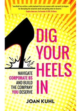 预订 Dig Your Heels In: Navigate Corporate BS and Build the Company You Deserve: 9781523098354