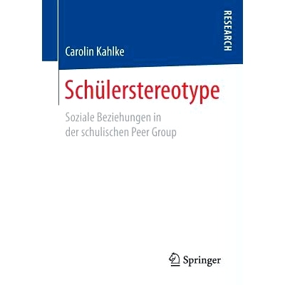 预订 Schülerstereotype: Soziale Beziehungen in der schulischen Peer Group: 9783658165185