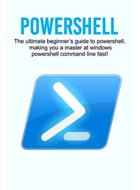 预订 Powershell: The ultimate beginner’s guide to Powershell, making you a master at Windows Powershell command line fa