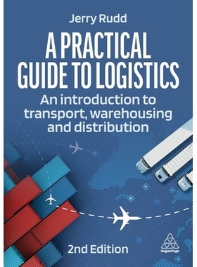 预订 A Practical Guide to Logistics: An Introduction to Transport, Warehousing, Trade and Distribution 物流实用指南：运