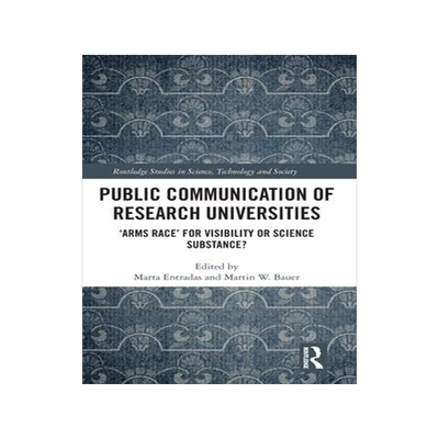 [预订]Public Communication of Research Universities: ’Arms Race’ for Visibility or Science Substance? 9780367461355