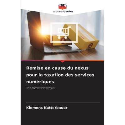 预订 Remise en cause du nexus pour la taxation des services numériques: Une approche empirique: 9786136286730