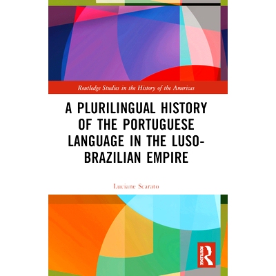 预订 A Plurilingual History of the Portuguese Language in the Luso-Brazilian Empire 葡萄牙-巴西帝国时期葡萄牙语的多种语