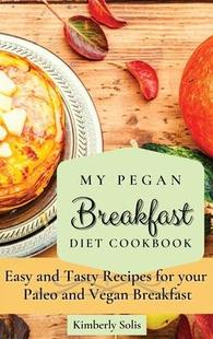your Diet Breakfast Easy for Paleo Recipes Pegan Tasty and 9781802773569 Vegan Cookbook 预订
