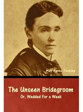 预订 The Unseen Bridegroom; Or, Wedded For a Week: 9798888307069