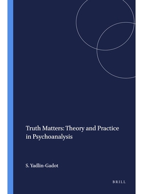 预订 Truth Matters: Theory and Practice in Psychoanalysis 真实事件：心理分析理论与实践: 9789004301061
