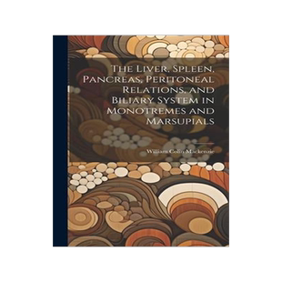 [预订]The Liver, Spleen, Pancreas, Peritoneal Relations, and Biliary System in Monotremes and Marsupials 9781020759529