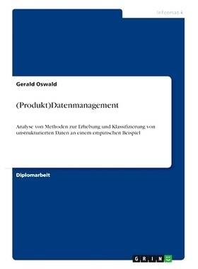 预订 (Produkt)Datenmanagement: Analyse von Methoden zur Erhebung und Klassifizierung von unstrukturierten Daten an einem