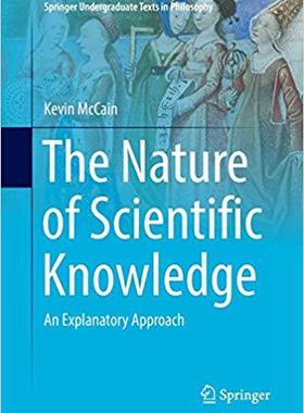 【预售】The Nature of Scientific Knowledge: An Explanatory Approach