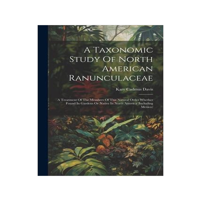 [预订]A Taxonomic Study Of North American Ranunculaceae: A Treatment Of The Members Of This Natural Order  9781021534682