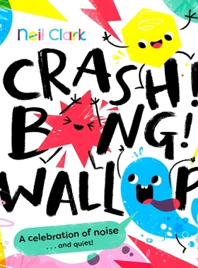 预订 Crash! Bang! Wallop!: Three noisy friends are making a riot, till they learn to be calm, relax and be quiet: 978024