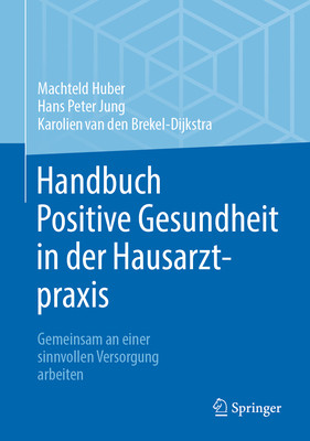 预订 Handbuch Positive Gesundheit in Der Hausarztpraxis: Gemeinsam an Einer Sinnvollen Versorgung Arbeiten