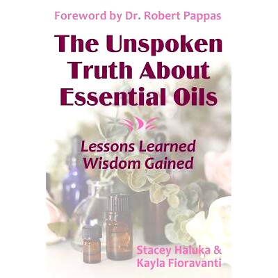 预订 The Unspoken Truth About Essential Oils: Lessons Learned, Wisdom Gained: 9780692130957