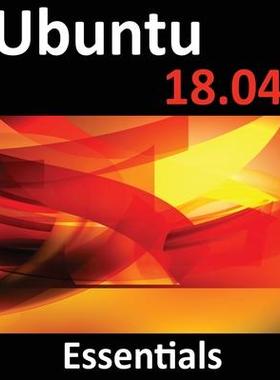 [预订]Ubuntu 18.04 Essentials: Learn to Install, Administer and Use Ubuntu 18.04 Systems 9781951442163