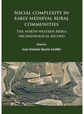预订 Social complexity in early medieval rural communities: The north-western Iberia archaeological record 中世纪早期农