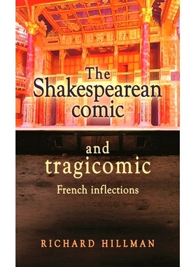 预订 The Shakespearean Comic and Tragicomic: French Inflections 莎士比亚漫画和悲喜剧: 9781526144072