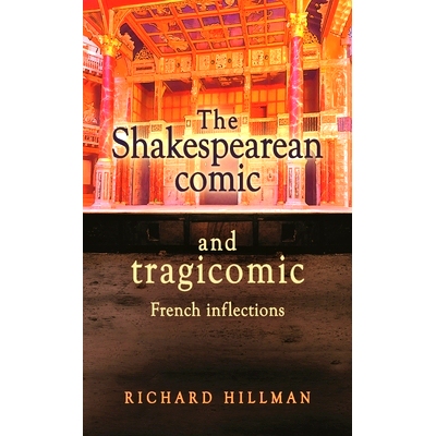 预订 The Shakespearean Comic and Tragicomic: French Inflections 莎士比亚漫画和悲喜剧: 9781526144072