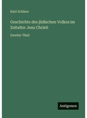 预订 Geschichte des jüdischen Volkes im Zeitalter Jesu Christi: Zweiter Theil: 9783563992890